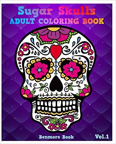 Sugar Skulls: Adult Coloring Book, Stress Relieving And Relaxation (Volume 1)
