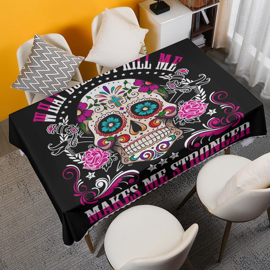 What does not kill me make me stronger Waterproof tablecloth | Square 180(gsm)