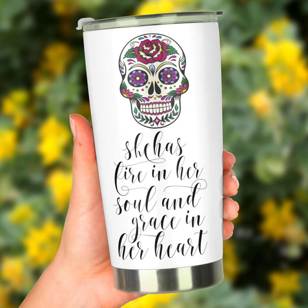 Sugar skull tumbler - She has fire in her soul and grace in her heart