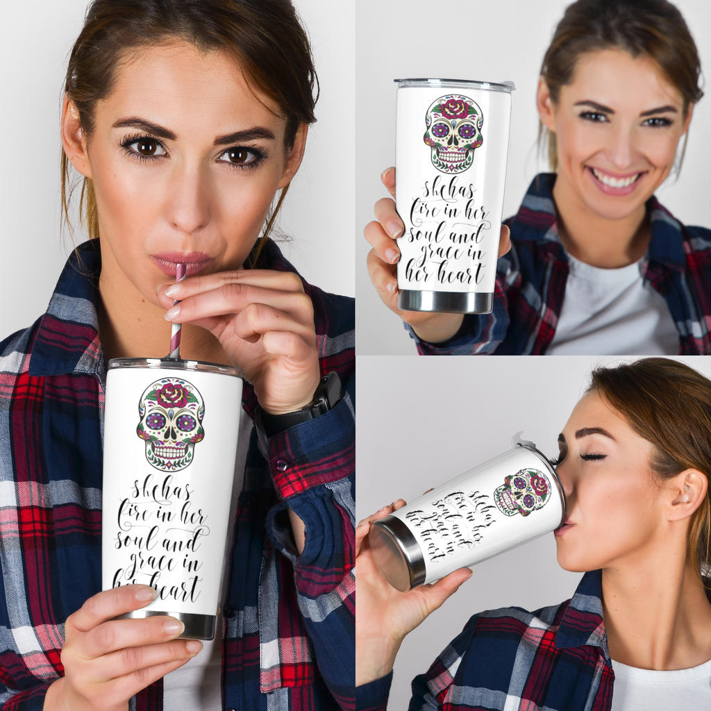 Sugar skull tumbler - She has fire in her soul and grace in her heart