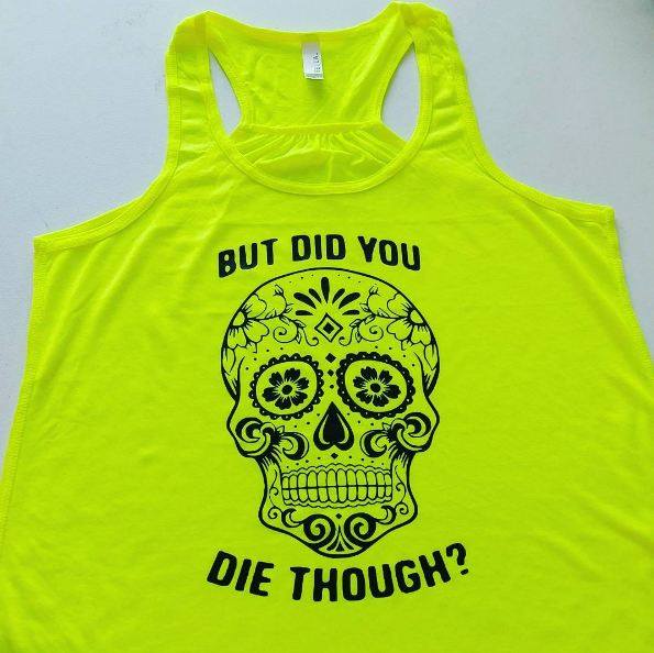 Did you die though?