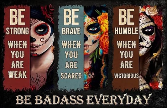 Krouterebs Retro Metal Tin Sign Sugar Skull Girls Poster Be Strong When You are Weak Poster Day of Dead Rustic Wall Decor Metal Kitchen Restaurant Wall Art Decor Plaque Signs 8"x 12"