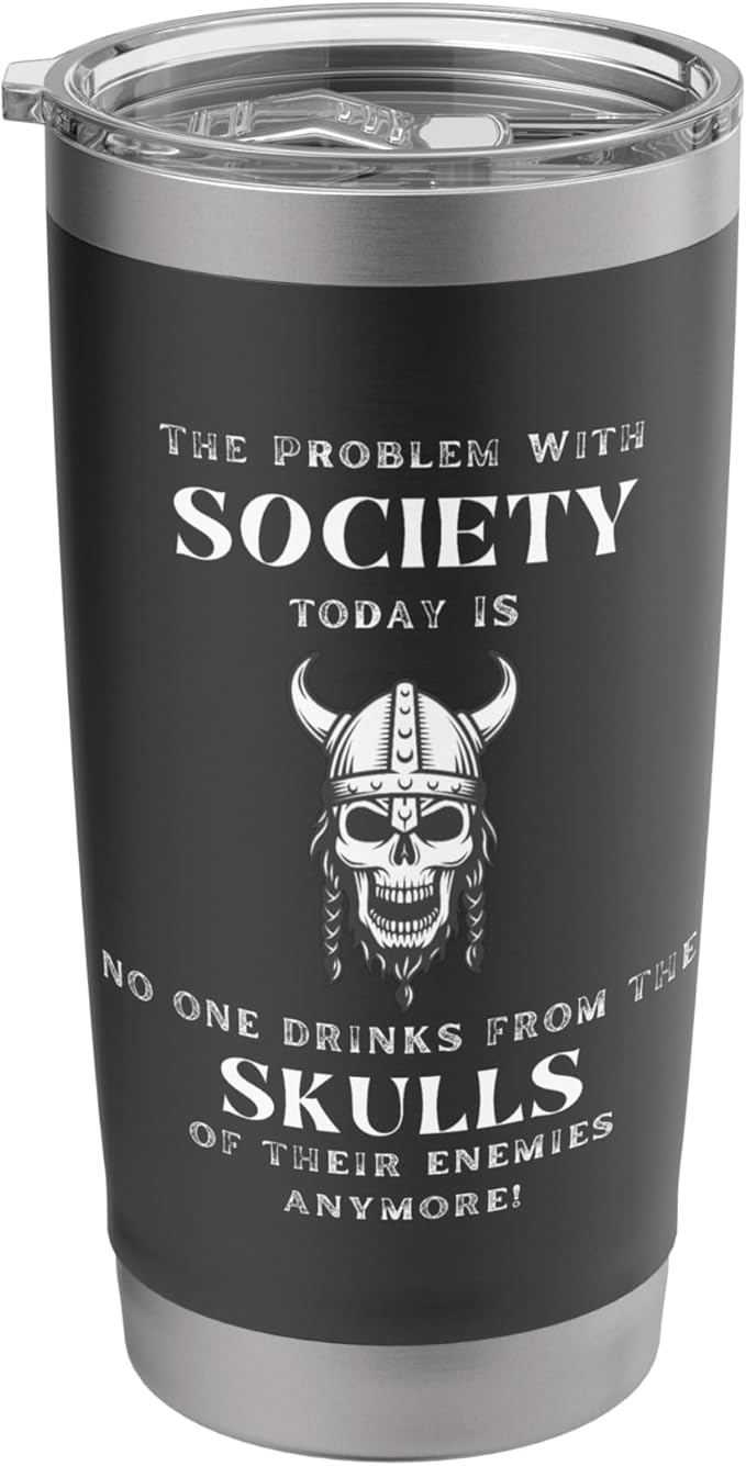 Whats Wrong W/ Society Today No One Drinks From Skulls Enemy Stainless Steel Insulated Tumbler