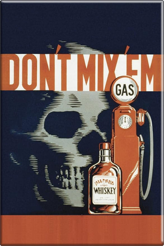 Don't Mix 'Em - Whiskey, Gas Pump, and Skull - Vintage Reproduction Anti Drinking and Driving Poster 2" x 3" Magnet