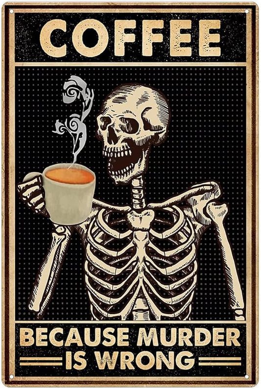 Bakaevsm Coffee Skull Tin Sign Old Fashioned Because Murder Is Wrong Poster Toilet Bathroom Bar Kitchen Club Coffee Shop Home Wall Decoration 8x12 Inches