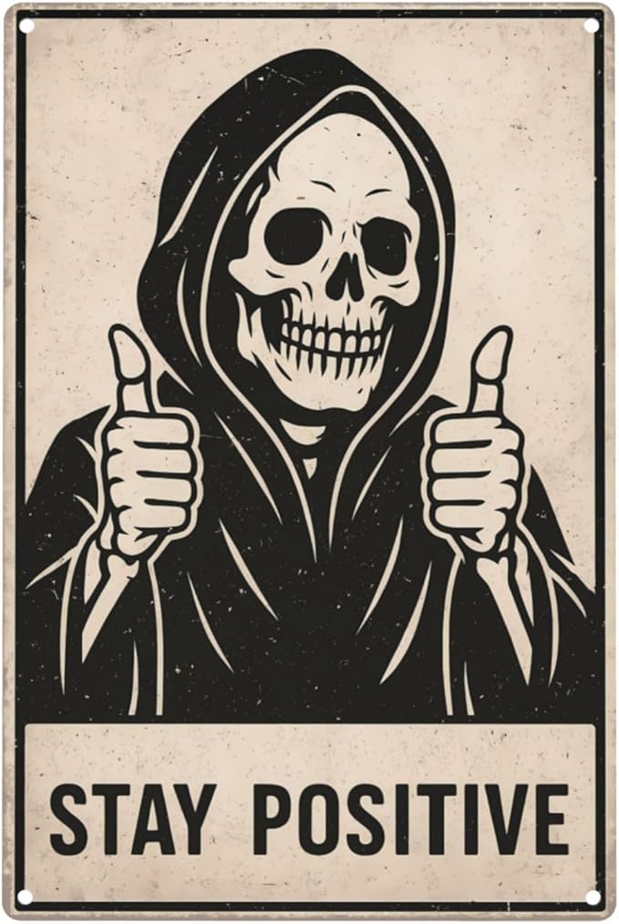 Funny Stay Positive Skeleton Tin Sign - Vintage Skull Wall Decor for Man Cave, Office, Bar - Retro Gothic Metal Art Print Poster Gift - 8x12 Inch