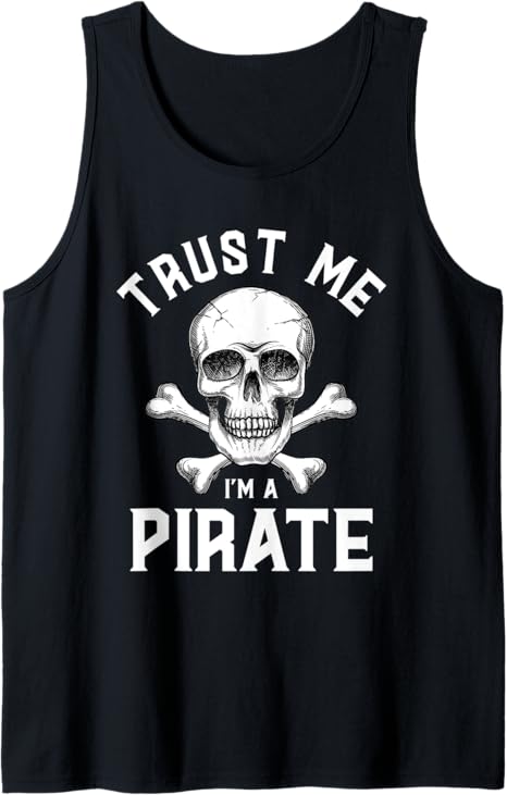 Trust Me I'm A Pirate - Funny Skull Crossbones Freebooter Tank Top