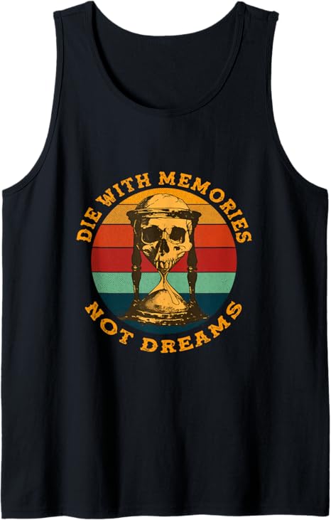 Skeleton Die with Memories Not Dreams Humor Adult Dark Joke Tank Top