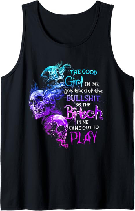 The Good Girl In Me Got Tired Of The Bullshit SKull Rose Tank Top