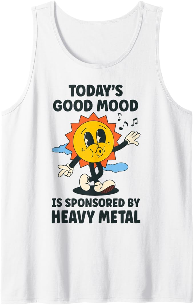 Today's Good Mood Is Sponsored By Heavy Metal Retro Funny Tank Top