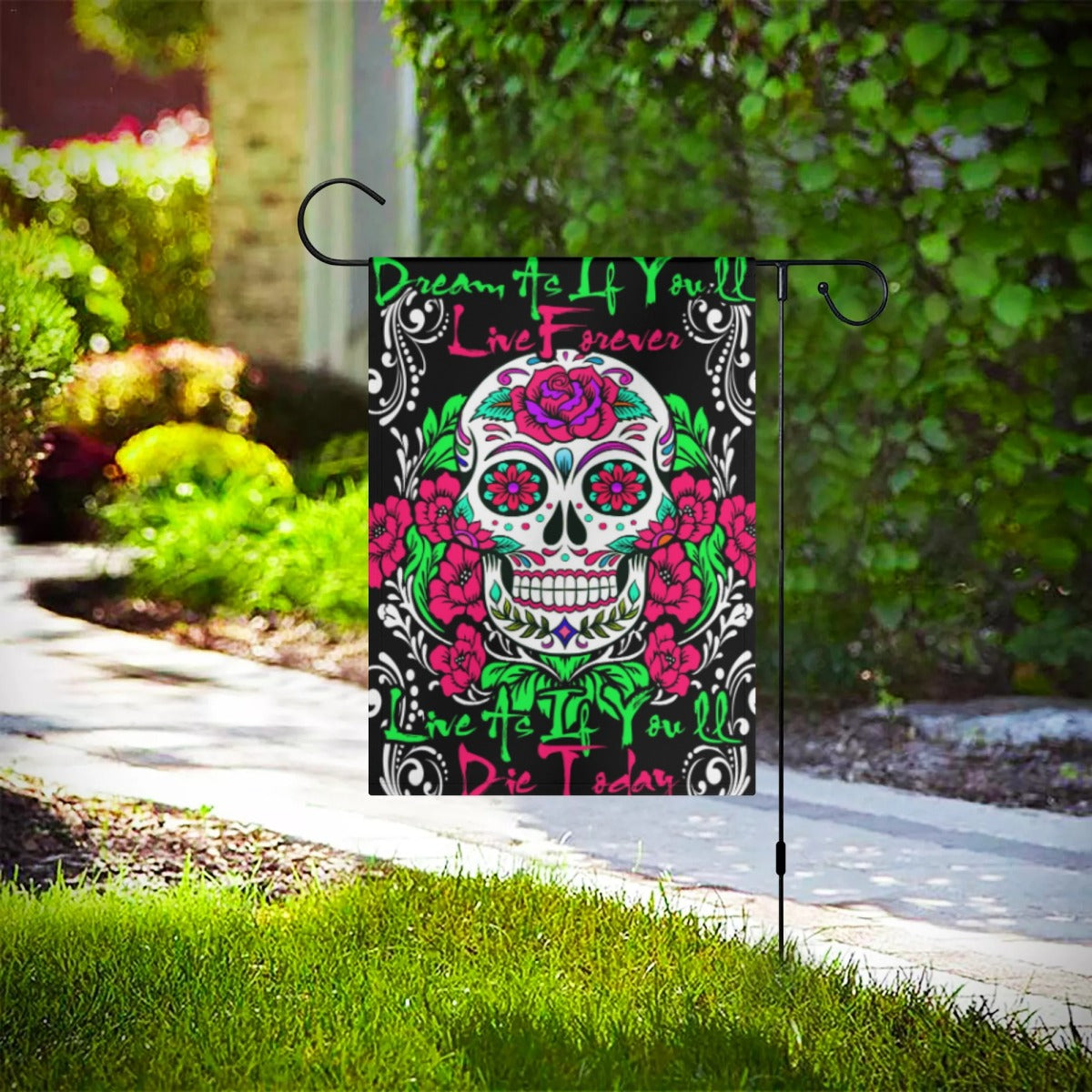 Dream as if you'll live forever Sugar skull Garden Flag