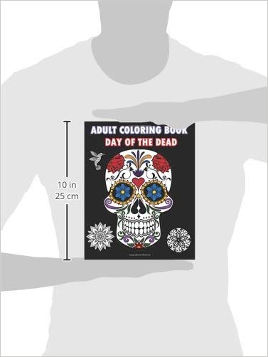 Adult Coloring Book Day Of The Dead: An Adult Coloring Book Featuring Sugar Skull and Mandalas