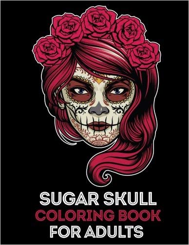 Sugar Skull Coloring Book for Adults: 35 High Quality Designs | Day of the dead | Halloween | 5 Extra Pages (Animal Mandala, Paisley, Valentine Doodle)