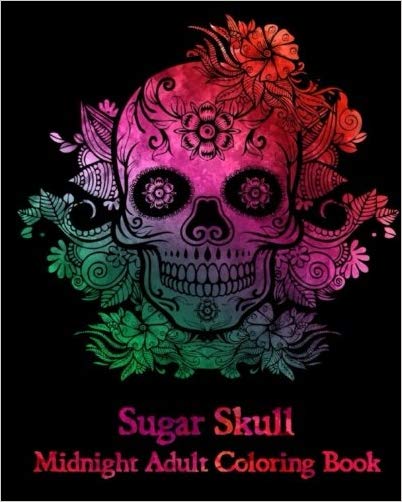 Sugar Skull : Midnight Adult Coloring Book.