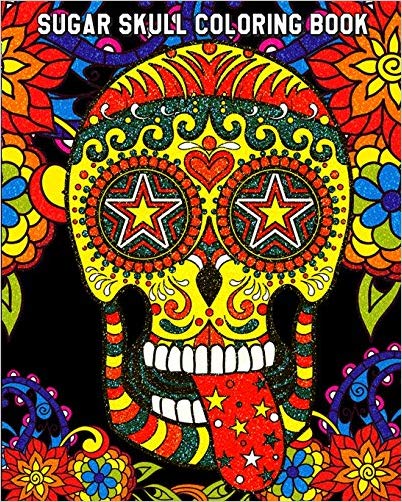 Sugar Skull Coloring Book: Gothic Coloring Books for Adults, A Unique Day of the Dead & Dia De Los Muertos Sugar Skull Themed!