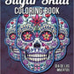 Sugar Skull Coloring Book: A Day of the Dead Coloring Book with Fun Skull Designs