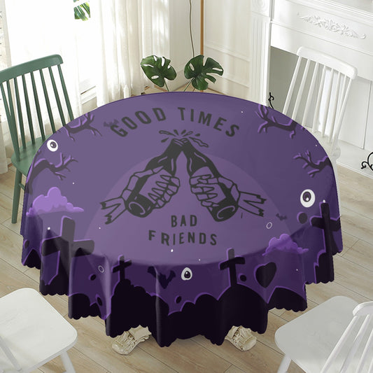 Good  Times Bad Friend Halloween Waterproof tablecloth | Round 180(gsm)