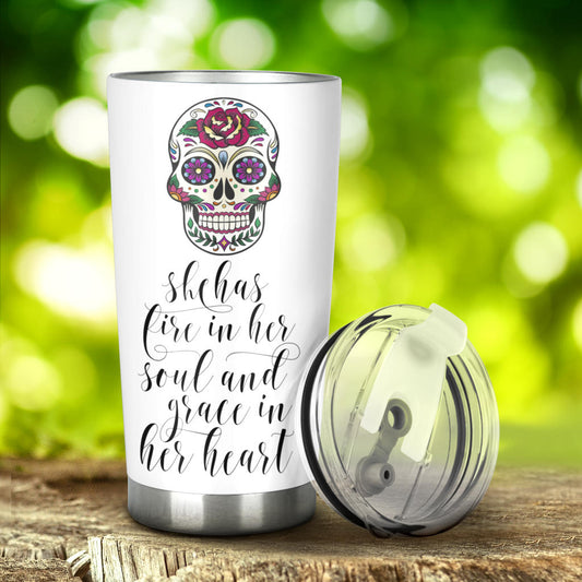 Sugar skull tumbler - She has fire in her soul and grace in her heart