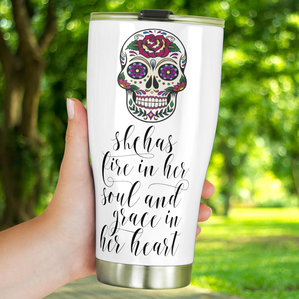 Sugar skull tumbler - She has fire in her soul and grace in her heart