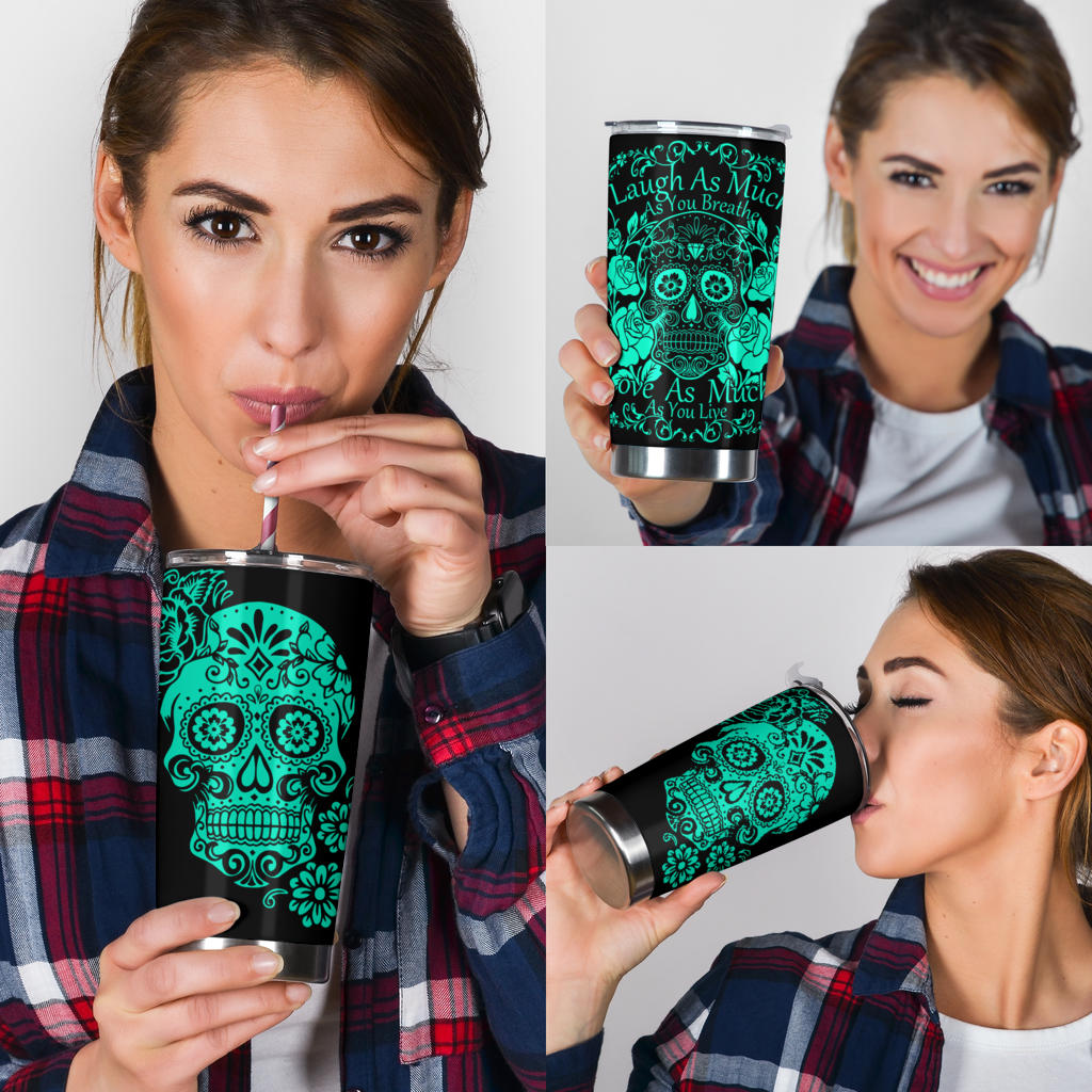 Laugh as much as you breath sugar skull tumbler