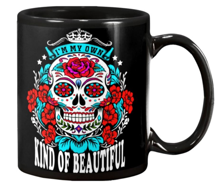 I'm my own kind of beautiful sugar skull mug