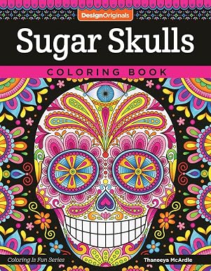 Sugar Skulls Coloring Book (Coloring is Fun) (Design Originals) 32 Fun & Quirky Art Activities Inspired by the Day of the Dead, from Thaneeya McArdle; Extra-Thick Perforated Pages Resist Bleed-Through - sugar skull book