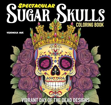 Spectacular Sugar Skulls Coloring Book: Vibrant Day of the Dead Designs (Design Originals) Whimsical Folk Art Coloring Pages to Celebrate Día de Muertos - Extra-Thick, Perforated Paper - sugar skull book