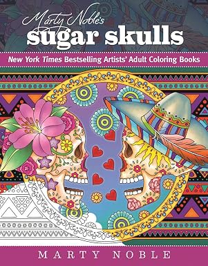 Marty Noble’s Sugar Skulls: New York Times Bestselling Artists? Adult Coloring Books