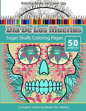 Dia De Los Muertos: Sugar Skulls Coloring Pages - Coloring Books For Grown-Ups - sugar skull book