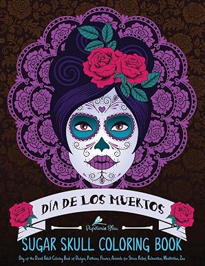 Sugar Skull Coloring Book (Inspirational & Motivational Coloring Books for Grown-ups for Art Color Therapy, Stress Relief, Mindful Meditation & Relaxation) - sugar skull book