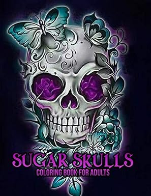 Sugar Skulls Coloring Book for Adults: 50 Plus Designs Inspired by Día de Los Muertos Skull Day of the Dead Easy Patterns for Anti-Stress and Relaxation Single-sided Pages Resist Bleed-Through - sugar skull book
