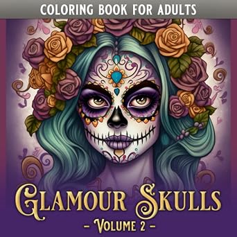 Glamour Skulls: Volume 2 – A Sugar Skull Coloring Book for Adults and Teens, Stunning Grayscale Coloring Book of Freaky Beautiful Illustrations of … Relaxation. (ColoringTime – Glamour Skulls)