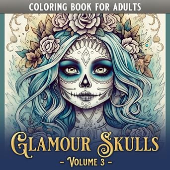 Glamour Skulls: Volume 3 – A Beauty Horror Skull Coloring Book for Adults and Teens, Mesmerizing Greyscale Sugar Skulls, Mandalas, Tattoos, and Scary … Coloring Fun! (ColoringTime – Glamour Skulls)