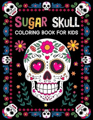 sugar skull coloring book for kids: 30 + Easy & beautiful dia de los muertos designs To Draw - sugar skull book