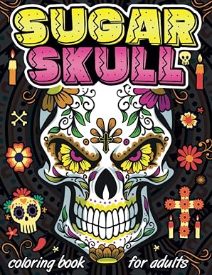 Sugar Skull Coloring Book: Day of the dead coloring books for adults with 50 amazing sugar skull, candy skull, mexican gothic, calaveras mexicanas, ... | Art Timeless creations coloring books - sugar skull book