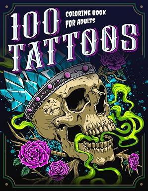 100 Tattoos: A Tattoo Coloring Book for Adults with Beautiful Tattoo Designs for Stress Relief, Relaxation, and Creativity - sugar skull book