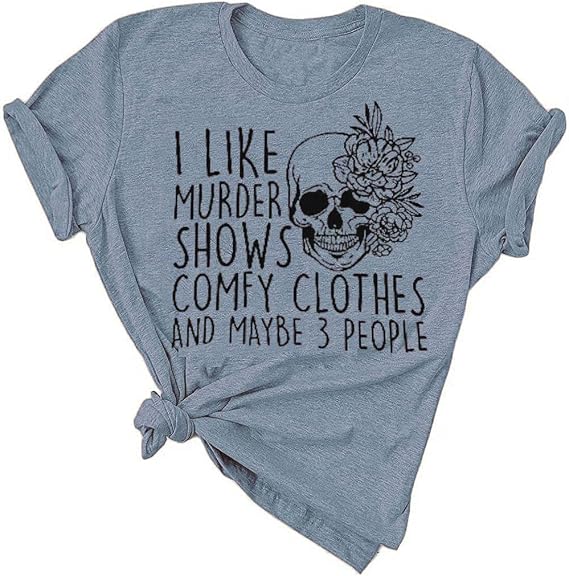 Women Novelty Shirt I Like Murder Shows Friends Horror Tee Funny Skull Tops - skull tshirt