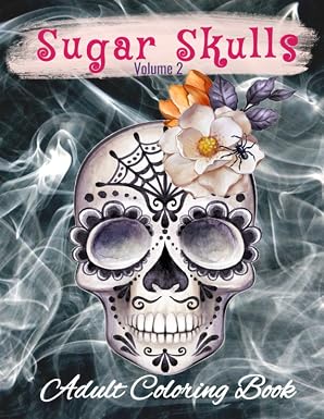 Adult Coloring Book - Sugar Skull Coloring Book - Sugar Skulls - Tattoo Skull Coloring for Adult Relaxation - 50 Simple, Unique, and Fun Designs: Volume 2 (Sugar Skulls Books) - sugar skull book