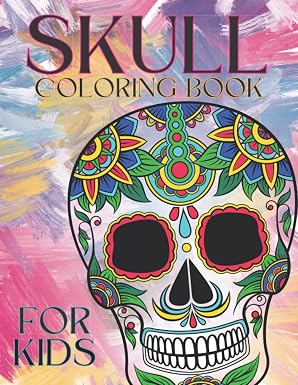 Skull Coloring Book for Kids: A Brilliant Collection of Sugar Skull Designs for Kids and Teens to Color! - sugar skull book