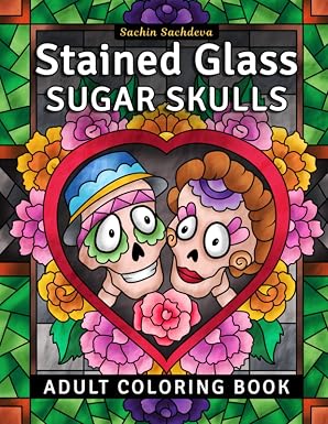 Stained Glass Sugar Skulls: Adult Coloring Book for Stress Relief and Relaxation (Stained Glass Coloring Book for Adults) - sugar skull book