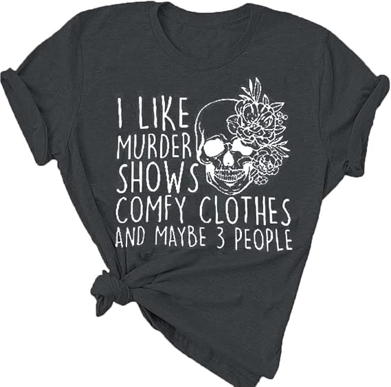 Women Novelty Shirt I Like Murder Shows Friends Horror Tee Funny Skull Tops - skull sweatshirts