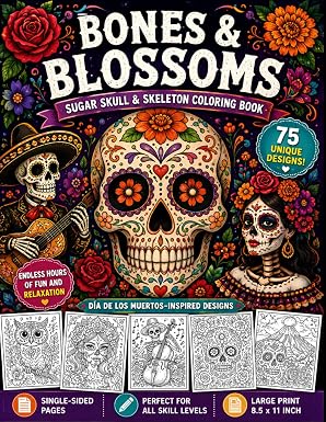 Bones and Blooms Coloring Book: Relax and Unwind with 75 Beautiful Sugar Skull and Skeleton Designs for Adults (Prime Palette) - sugar skull book
