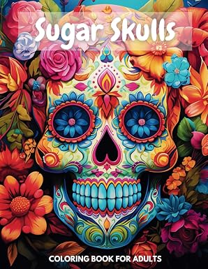 Sugar Skulls Adult Coloring Book: Dia de los Muertos Adult Coloring Book | Day of the Dead - sugar skull book