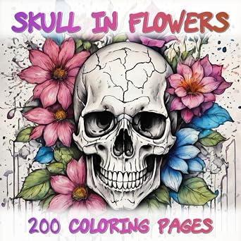 Skull in Flowers - 200 Coloring Pages: Relaxing Coloring Book for Adults - sugar skull book