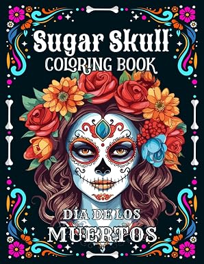 Sugar Skulls Coloring Book for Adults : Dia de los Muertos Day of the Dead 50 Plus Mexican Inspired Designs: Easy and Fun Patterns for Stress Relief ... Bleed-Through for Coloring with Markers - sugar skull book