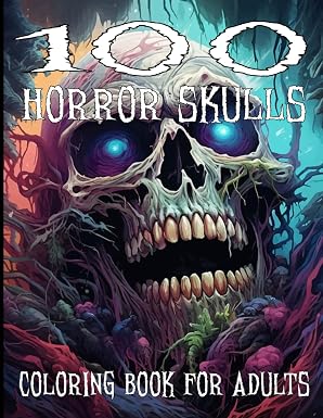 Horror Coloring Book for Adults: Scary and Creepy Skulls Adult Coloring Book for Men and Women | 100 Terrifying Pages of Skulls To Color | Stress Relief | Anxiety Release - sugar skull book