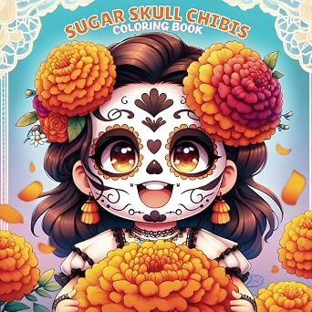 Sugar Skull Chibis Coloring Book: Celebrate Dia de los Muertos with Bold and Simple Cute Chibi Characters, Easy-to-Color, Festive Mexican Holiday for Relaxation and Creativity for Adults - sugar skull book