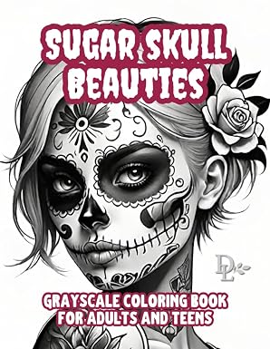Sugar Skull Beauties - Grayscale Coloring Book for Adults and Teens: 50 Illustrations of Beautiful Women and Tattoos to Color (Vintage Pop Culture Coloring Books) - sugar skull book