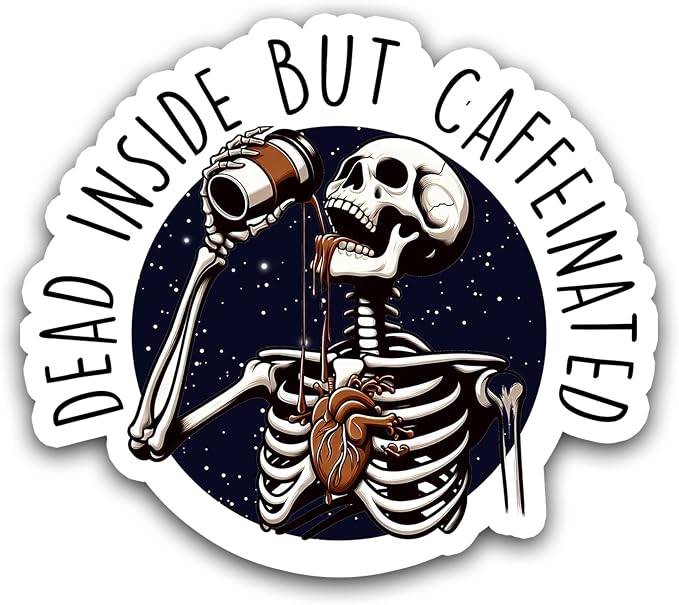 314PI Dead Inside But Caffeinated, Funny Skeleton, Mental Health Awareness, Water Assistant Coffee Sticker for Laptop Phone Water Bottle, Skull Stickers (Size 2") - skull sticker