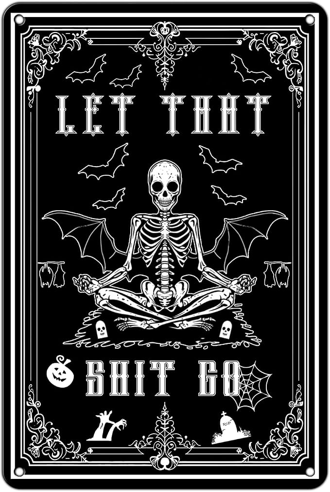 Gothic Skeleton Metal Tin Sign Let That Go Halloween Decor Dark Humor Skull Wall Art Funny Goth Decor for Bathroom Bar Office 12×8 Inch